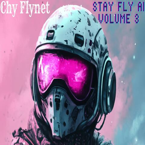 Stay Fly AI Volume 3