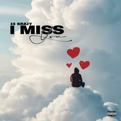 I MISS YOU
