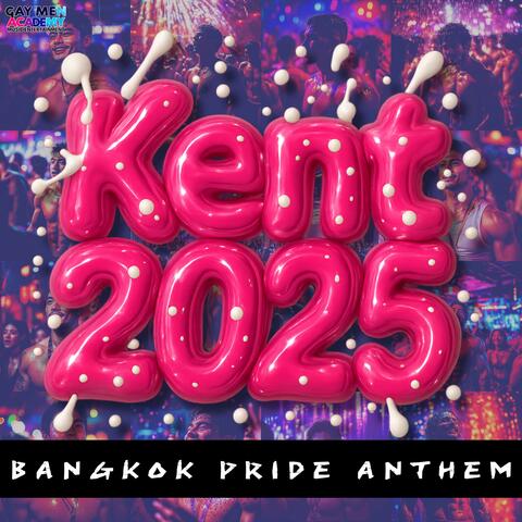 KENT 2025 BANGKOK PRIDE ANTHEM