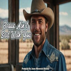 Jesus Ain't Sad With You