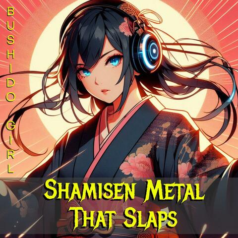 Shamisen Metal That Slaps