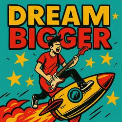 Dream Bigger