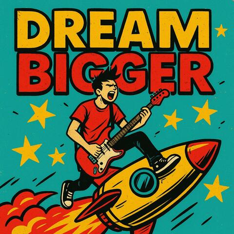 Dream Bigger