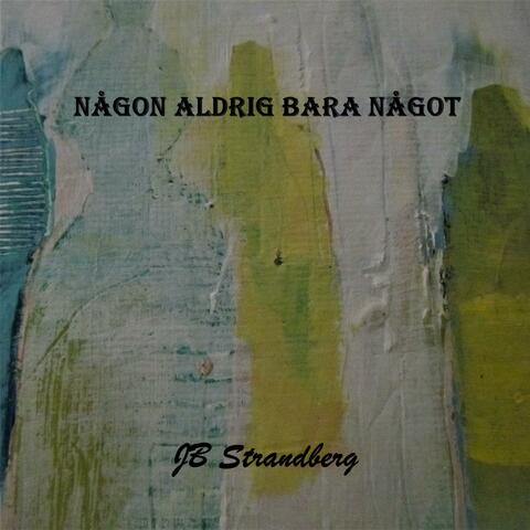 NÅGON ALDRIG BARA NÅGOT