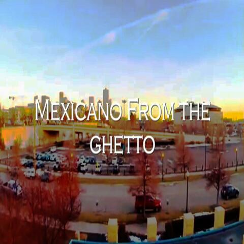 Mexicano from the Ghetto (feat. M.F.G.)
