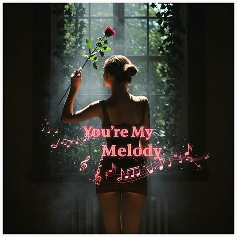 YOU'RE MY MELODY
