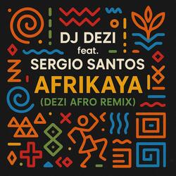 Afrikaya (feat. Sergio Santos) (Dezi Afro Remix)