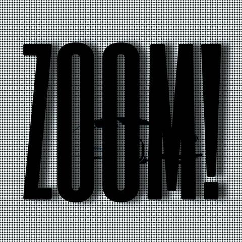 ZOOM!