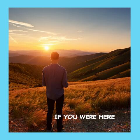 If You Were Here