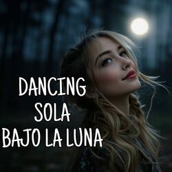 DANCING SOLA BAJO LA LUNA
