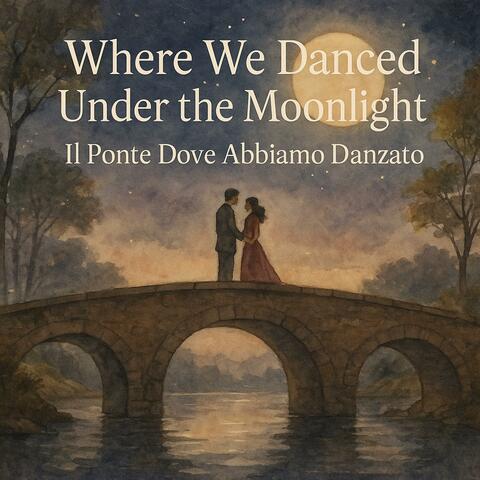 Il Ponte Dove Abbiamo Danzato