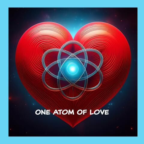 One Atom Of Love