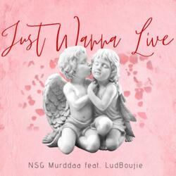 Just Wanna Live (feat. LudBoujie)