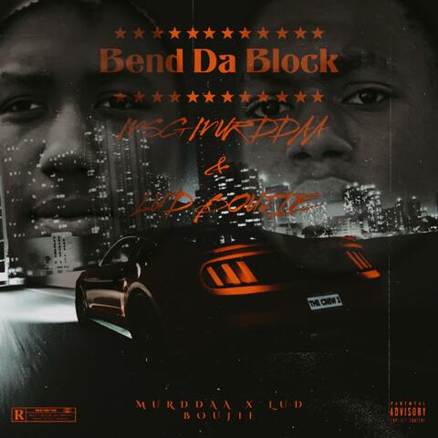 Bend Da Block (feat. Lud Boujie)