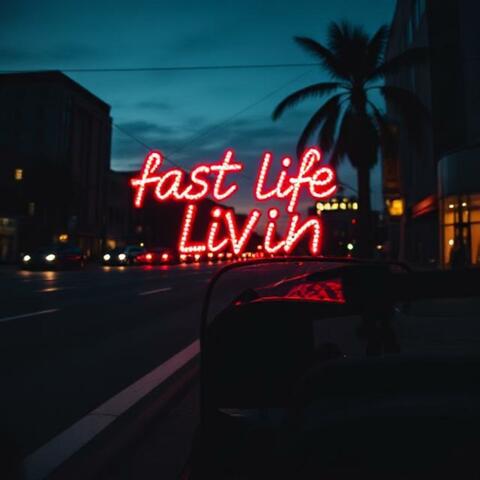 Fast Life Livin