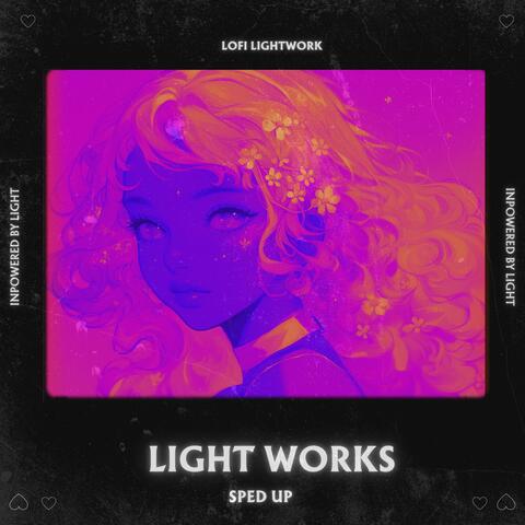 Light Works (Sped Up)