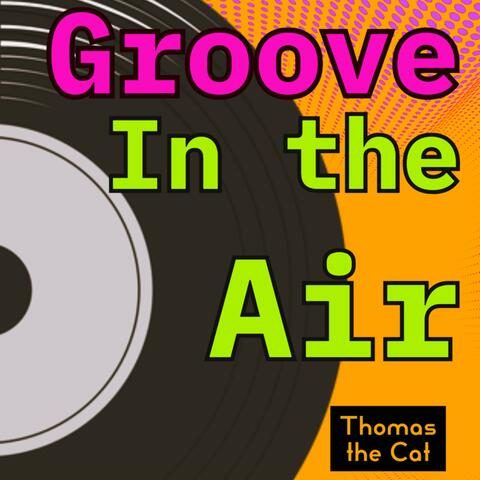 Groove in the Air