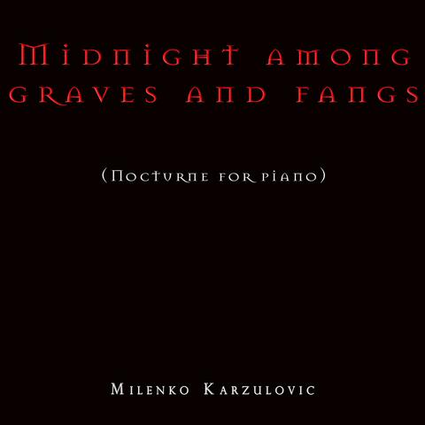 Midnight among graves and fangs (Nocturne for piano)