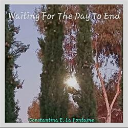 Waiting For The Day To End