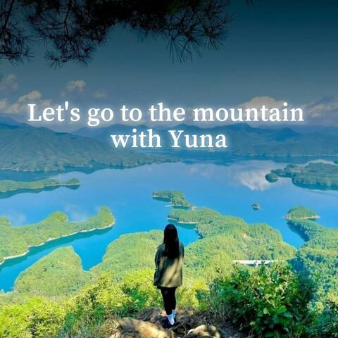 Let's go to the mountain with Yuna