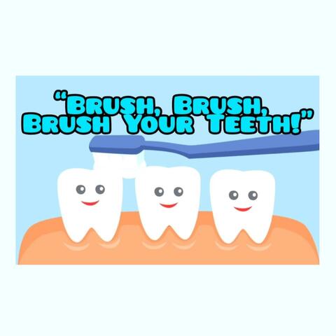 Brush, Brush, Brush Your Teeth