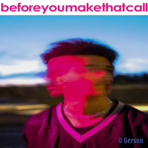 Before You Make That Call