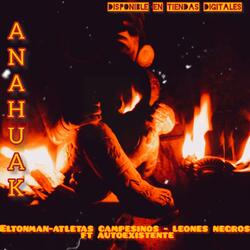 Anahuak (feat. Elton man atletas campesinos & leones negros)