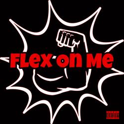 Flex on Me