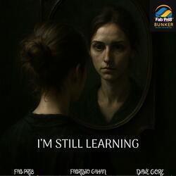 I'M STILL LEARNING