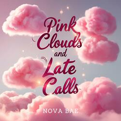 Pink clouds and late calls