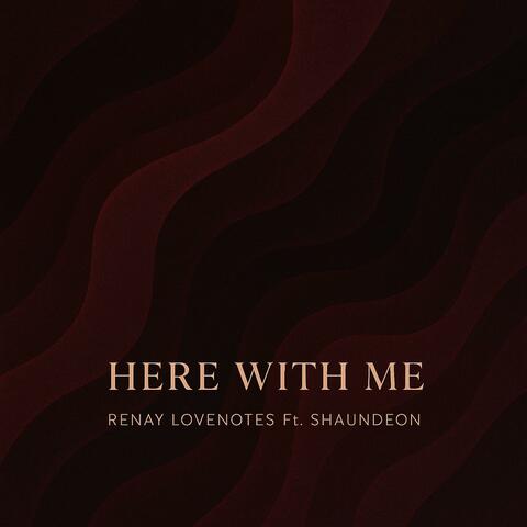 HERE WITH ME (feat. Shaundeon)