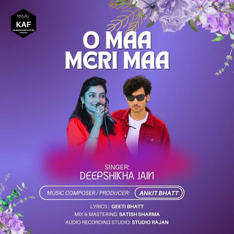 O Maa Meri Maa (feat. Deepshikha Jain)