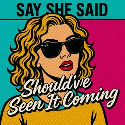 Should've Seen It Coming