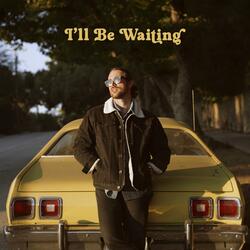 I'll be Waiting