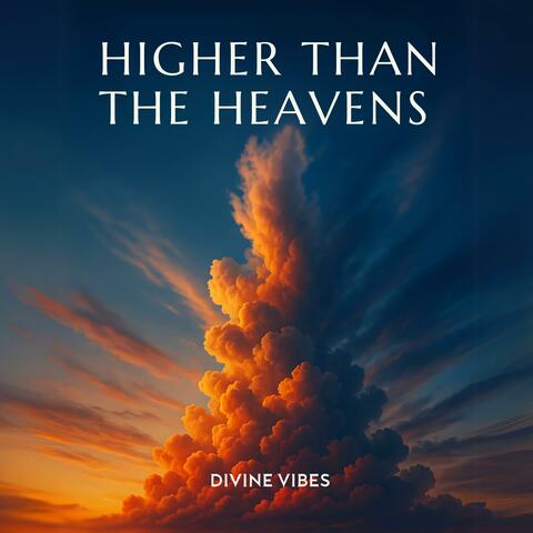 Higher Than the Heavens