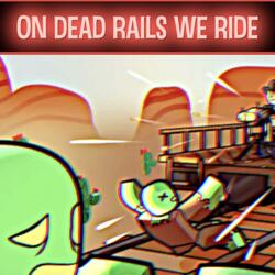 On Dead Rails We Ride
