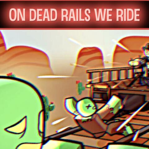 On Dead Rails We Ride