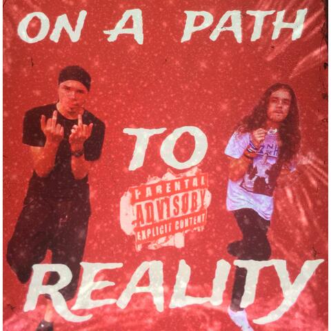 On A Path To Reality (FREESTYLE)