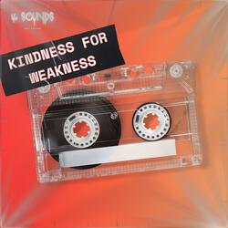 Kindness For Weakness
