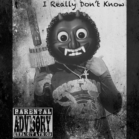 I Really Don't Know