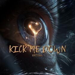 KICK ME DOWN