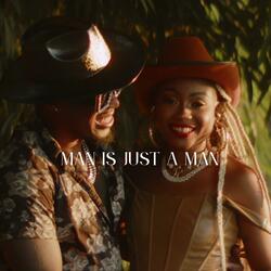 man is just a man