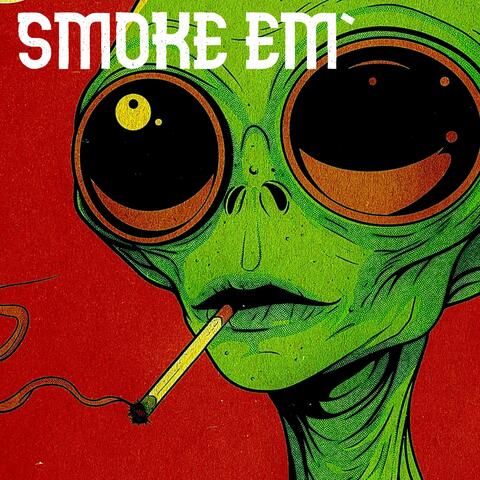 Smoke Em'