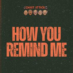 How You Remind Me