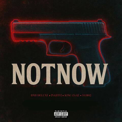 notnow