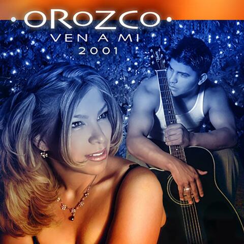 Orozco: Ven A Mi