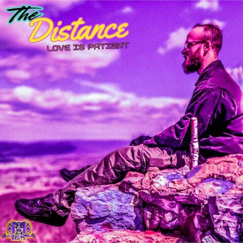 THE DISTANCE (LOVE IS PATIENT)