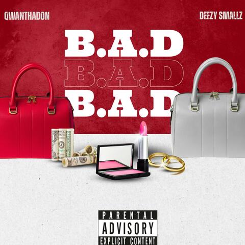 B.A.D (feat. Deezy Smallz)