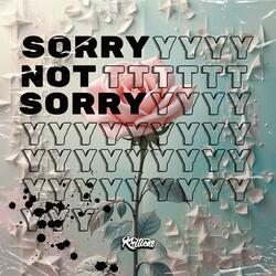 Sorry Not Sorry
