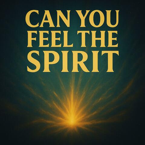 Can You Feel The Spirit